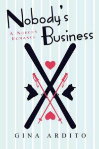 Gina Ardito [Ardito, Gina] — Nobody's Business (Nobody Romances)