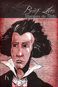 David Carter; — Brief Lives: Marquis De Sade