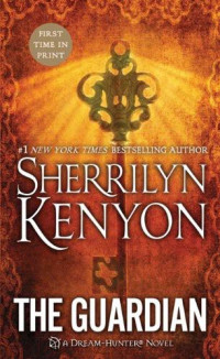 Sherrilyn Kenyon — The Guardian (Were-Hunters, #06; Dark-Hunter, #20; Hellchasers, #05; Hunter Legends, #23)