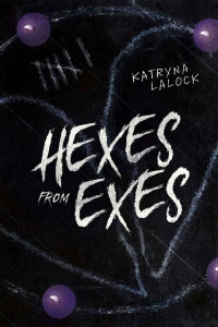 Katryna Lalock — Hexes From Exes