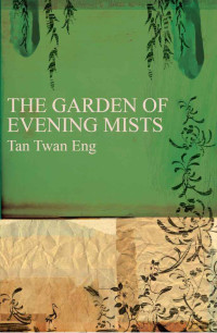 Tan Twan Eng — The Garden of Evening Mists