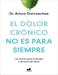 Dr. Arturo Goicoechea — El dolor crónico no es para siempre