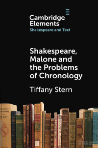 Tiffany Stern — Shakespeare, Malone and the Problems of Chronology