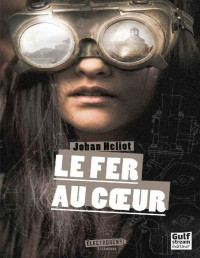 Johan Heliot — Le Fer au coeur (French Edition)