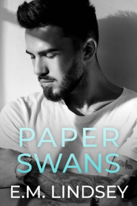 E.M. Lindsey — Paper Swans: A Best Friends To Lovers Novella