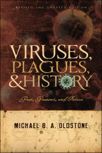 Oldstone, Michael B. A.; — Viruses, Plagues, and History