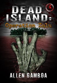 Press, Phalanx & Gamboa, Allen — Operation Zulu : Dead Island