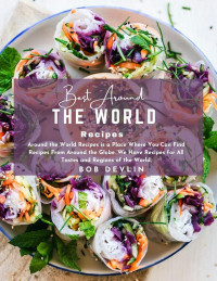Bob Devlin — Best Around the World Recipes Around the World Recipes is a Place Where You Can Find Recipes From Around the Globe