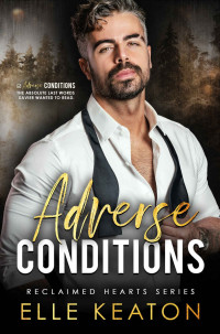 Elle Keaton — Adverse Conditions: Small Town Silver Fox Gay Romance (Reclaimed Hearts Book 1)