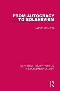 Graevenitz, Baron P.; — From Autocracy to Bolshevism