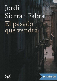 Jordi Sierra i Fabra — El pasado que vendrá