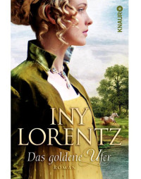 Iny Lorentz — Das goldene Ufer