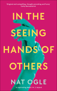 Nat Ogle — In the Seeing Hands of Others