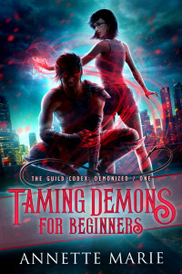 Marie, Annette — Taming Demons for Beginners: The Guild Codex: Demonized / One