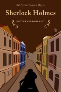 Arthur Conan Doyle — Sherlock Holmes: kootut kertomukset