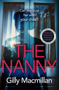 Gilly Macmillan [Macmillan, Gilly] — The Nanny