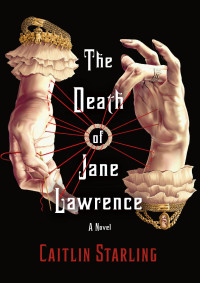 Caitlin Starling — The Death of Jane Lawrence