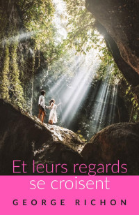 George Richon — Et leurs regards se croisent