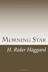 H Rider Haggard — Morning Star