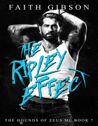 Faith Gibson — The Ripley Effect (The Hounds of Zeus MC Book 7)