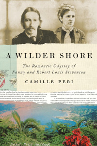 Camille Peri — A Wilder Shore: The Romantic Odyssey of Fanny and Robert Louis Stevenson