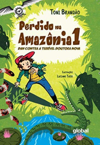 Toni Brandão — Perdido na Amazônia Volume I: Dan Contra a Terrível Doutora Nova