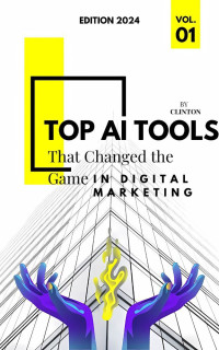 Saravanan, Clinton — Top AI Tools That Changed the Game in Digital Marketing