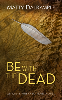 Matty Dalrymple — Be with the Dead (Ann Kinnear Suspense Book #6)