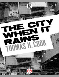 Thomas H. Cook — The City When It Rains