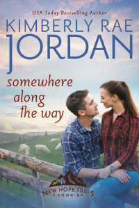 Kimberly Rae Jordan — Somewhere Along the Way: A Christian Romance (New Hope Falls Book 8)
