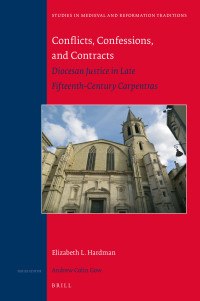 Hardman, Elizabeth — Conflicts, Confessions, and Contracts: Diocesan Justice in Late Fifteenth-Century Carpentras