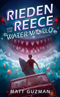 Matt Guzman — Rieden Reece and the Water World