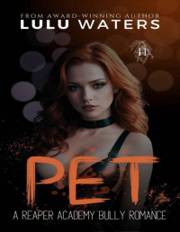 Lulu Waters — PET (The Boys of Reaper Academy Series)