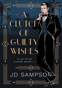 J.D. Sampson — A Clutch of Guilty Wishes