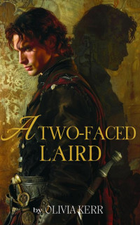 Olivia Kerr — A Two-Faced Laird: A Steamy Scottish Medieval Historical Romance Collection (A Highland Ruse of Love Book 1)