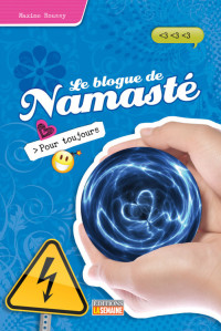 Roussy Maxime — Le blogue de Namasté, tome 8 : Pour toujours