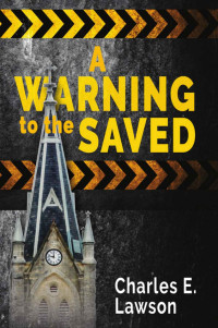 Charles E. Lawson [Lawson, Charles E.] — A Warning To The Saved