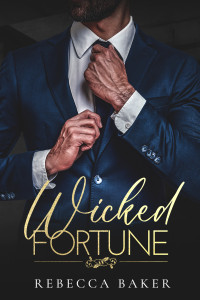 Rebecca Baker — Wicked Fortune: A Billionaire Boss Romance (The Sinclair Brothers Book 2)