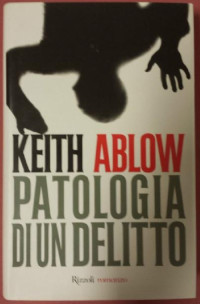 Keith Ablow [Ablow, Keith] — Patologia di un delitto
