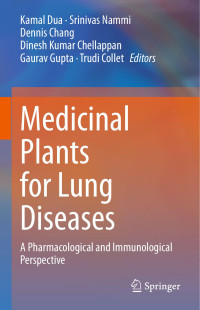 Kamal Dua & Srinivas Nammi & Dennis Chang & Dinesh Kumar Chellappan & Gaurav Gupta & Trudi Collet — Medicinal Plants for Lung Diseases: A Pharmacological and Immunological Perspective