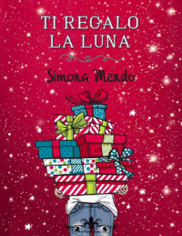 Simona Mendo — Ti regalo la luna: (Collana Literary Romance) (Italian Edition)