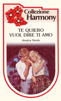 Jessica Steele — Te quiero vuol dire ti amo