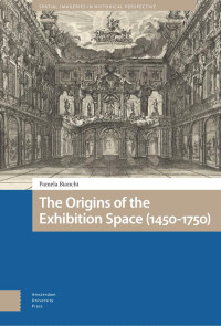 Pamela Bianchi — The Origins of the Exhibition Space (1450–1750)