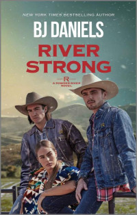 B.J. Daniels — River Strong (A Powder River Novel)