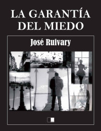 José Ruivary — La garantía del miedo