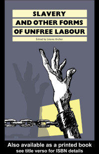 LEONIE J.ARCHER (edt) — Slavery and Other Forms of Unfree Labour