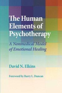 David N. Elkins — The Human Elements of Psychotherapy