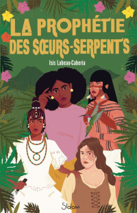 Isis Labeau-Caberia — La Prophétie des Sœurs-Serpents