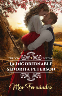 Mar Fernández & Valerie Miller — La ingobernable señorita Peterson (Spanish Edition)