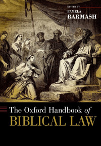 Barmash, Pamela; — The Oxford Handbook of Biblical Law